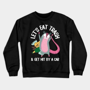 Let's Eat Trash & Get Hit By A Car Funny Possum Crewneck Sweatshirt